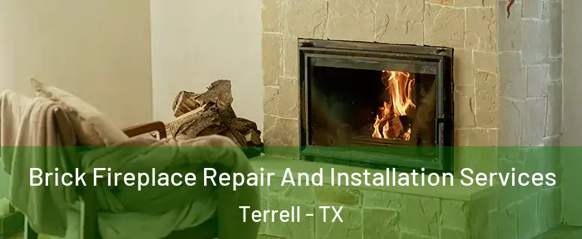 Brick Fireplace Repair And Installation Services Terrell - TX