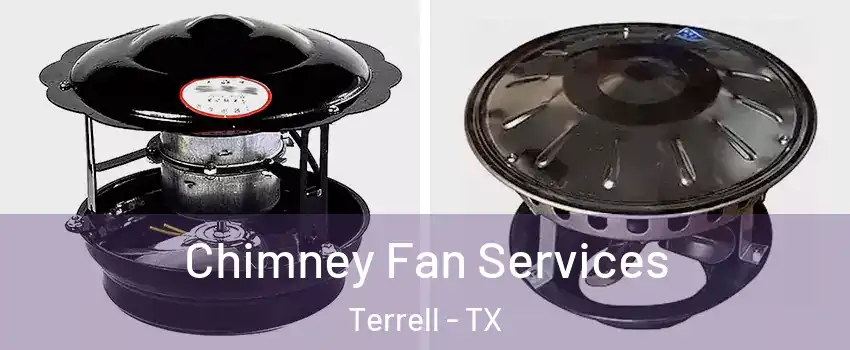  Chimney Fan Services Terrell - TX