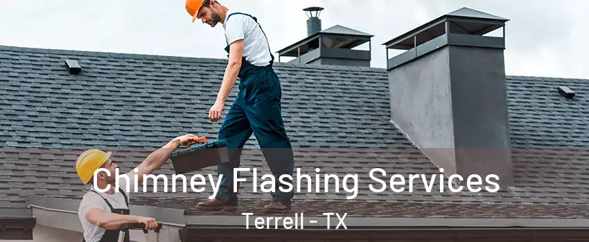  Chimney Flashing Services Terrell - TX