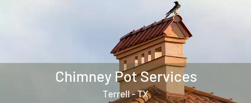  Chimney Pot Services Terrell - TX