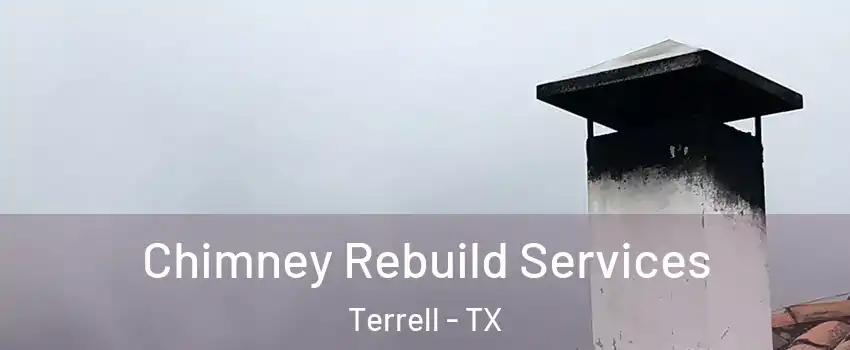  Chimney Rebuild Services Terrell - TX