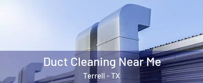  Duct Cleaning Near Me Terrell - TX