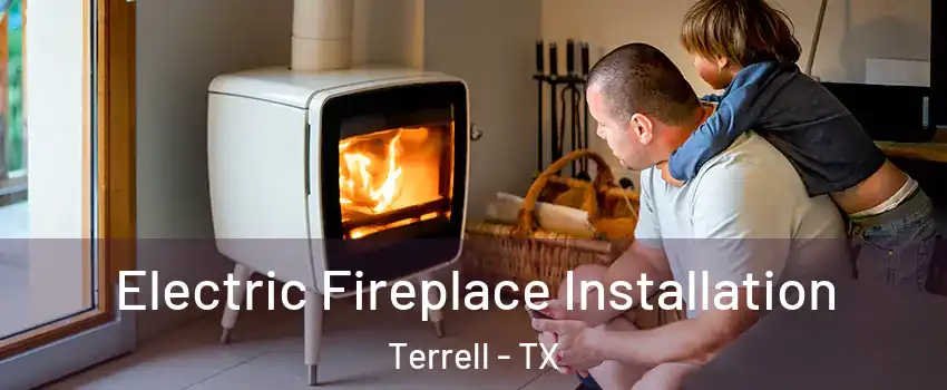  Electric Fireplace Installation Terrell - TX