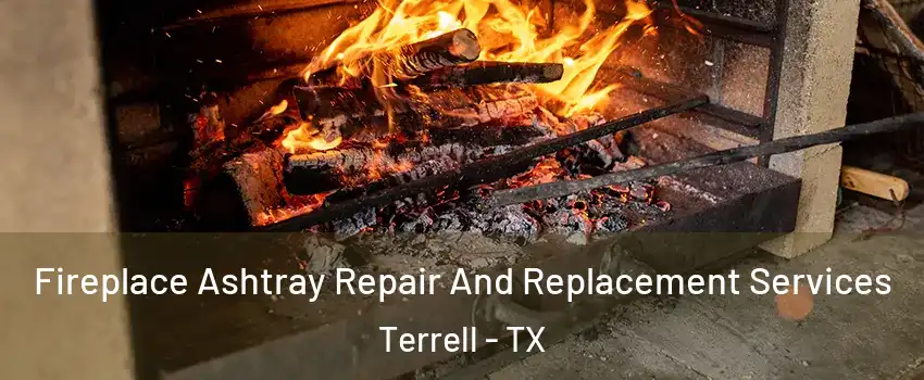 Fireplace Ashtray Repair And Replacement Services Terrell - TX