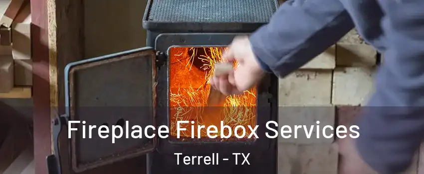 Fireplace Firebox Services Terrell - TX