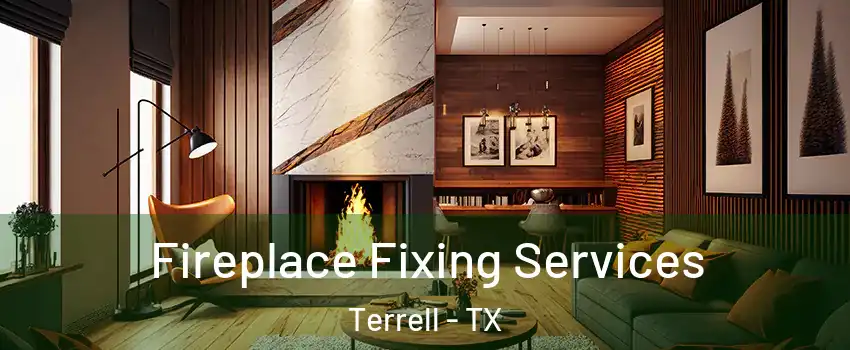 Fireplace Fixing Services Terrell - TX