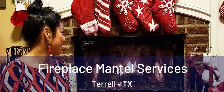  Fireplace Mantel Services Terrell - TX