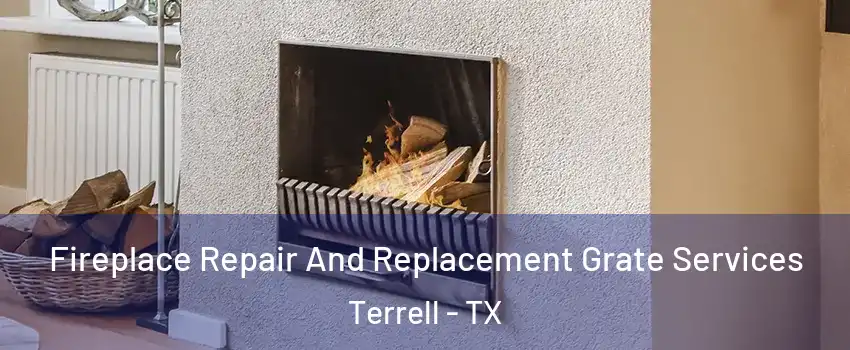  Fireplace Repair And Replacement Grate Services Terrell - TX