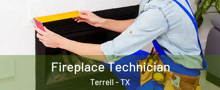  Fireplace Technician Terrell - TX