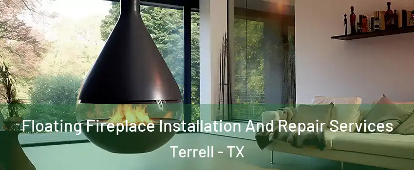  Floating Fireplace Installation And Repair Services Terrell - TX