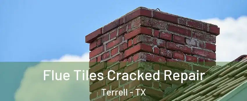  Flue Tiles Cracked Repair Terrell - TX