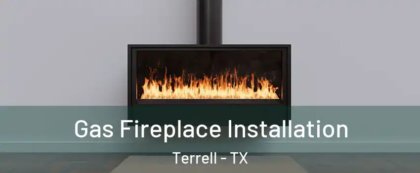  Gas Fireplace Installation Terrell - TX