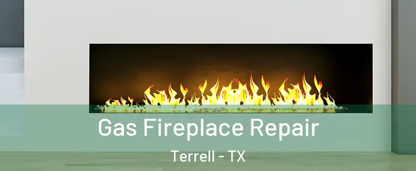  Gas Fireplace Repair Terrell - TX