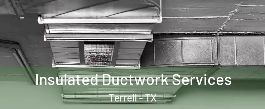  Insulated Ductwork Services Terrell - TX
