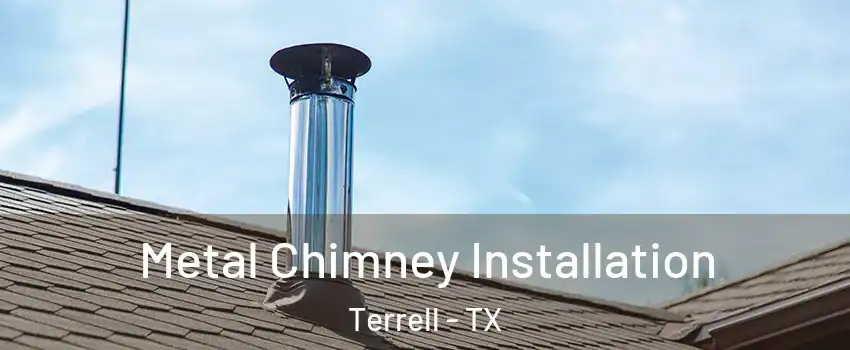  Metal Chimney Installation Terrell - TX