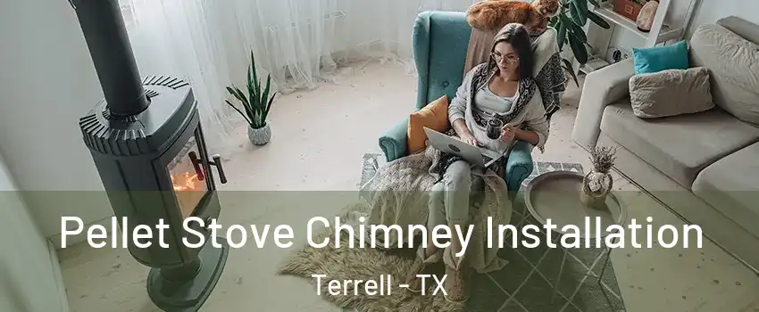  Pellet Stove Chimney Installation Terrell - TX