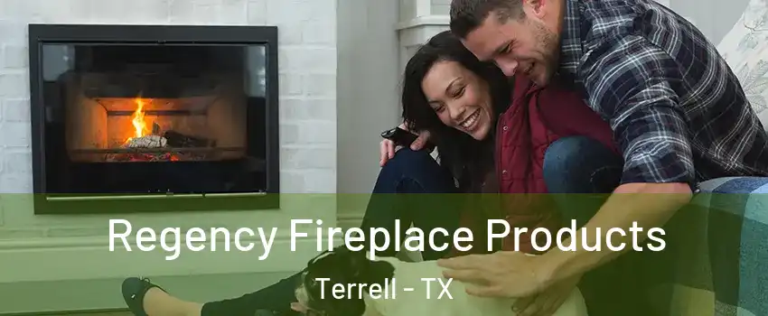  Regency Fireplace Products Terrell - TX