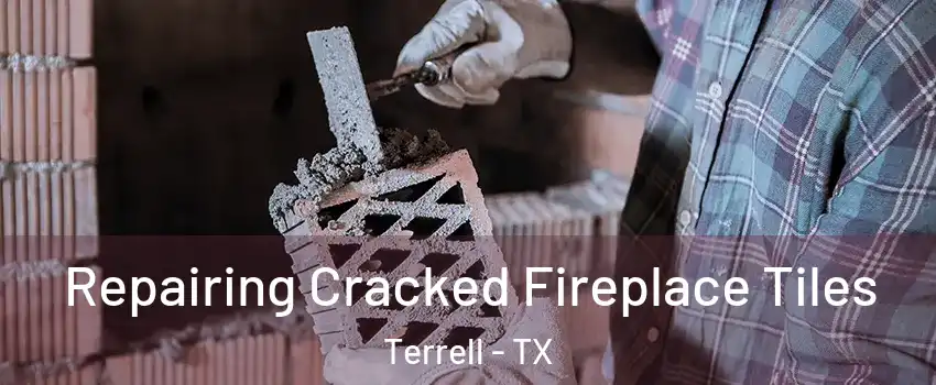  Repairing Cracked Fireplace Tiles Terrell - TX