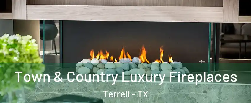  Town & Country Luxury Fireplaces Terrell - TX
