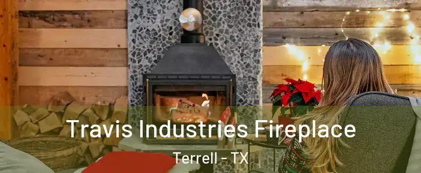  Travis Industries Fireplace Terrell - TX