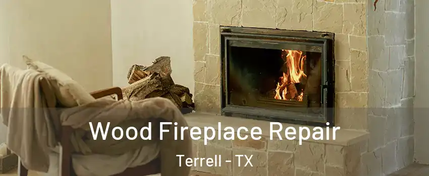  Wood Fireplace Repair Terrell - TX